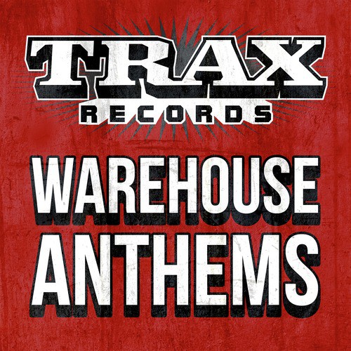 Trax Records - Warehouse Anthems