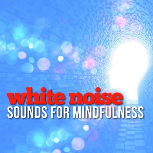 White Noise: Sounds for Mindfulness