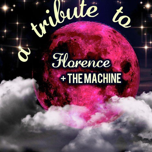 A Tribute to Florence + the Machine
