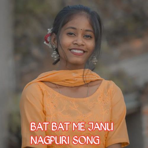 BAT BAT ME JANU NAGPURI SONG