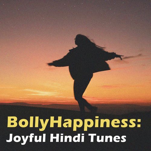 BollyHappiness : Joyful Hindi Tunes