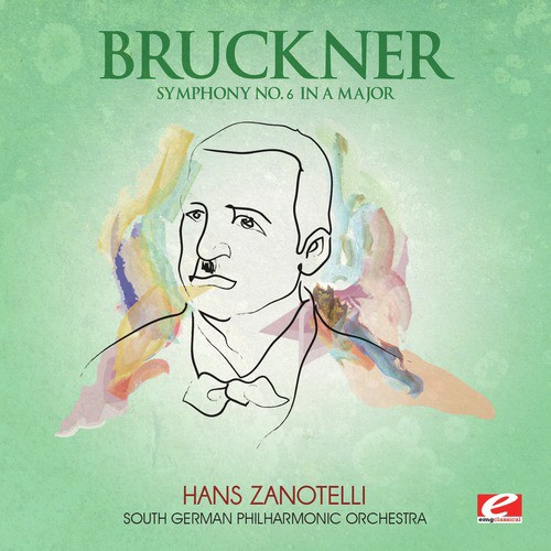 Bruckner: Symphony No. 6 in A Major (Digitally Remastered)