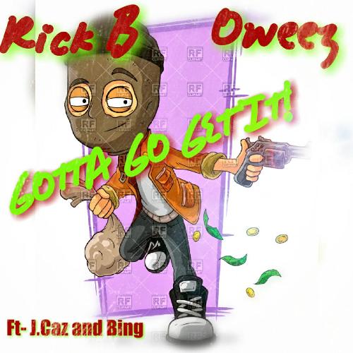 Gotta Go Get It (feat. Oweez, Bing & J.Caz)