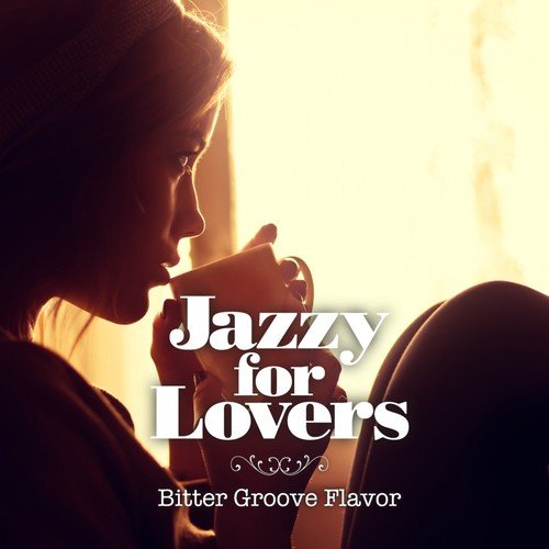 Jazzy for Lovers: Bitter Groove Flavor