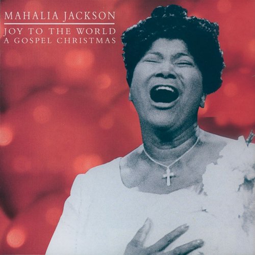 Joy To The World Lyrics - Mahalia Jackson - Only on JioSaavn