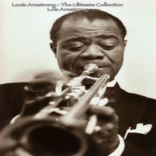 Louis Armstrong The Ultimate Collection - Louis Armstrong