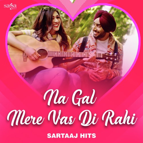 Na Gal Mere Vas Di Rahi -Sartaaj Hits