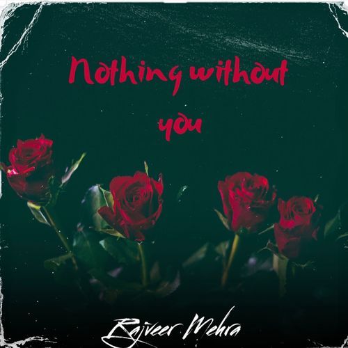 Nothing Without You