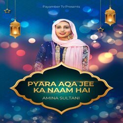 PYARA AQA JEE KA NAAM HAI-NBFcYTJ5ZGU