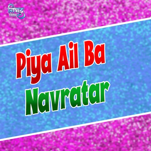 Piya Ail Ba Navratar