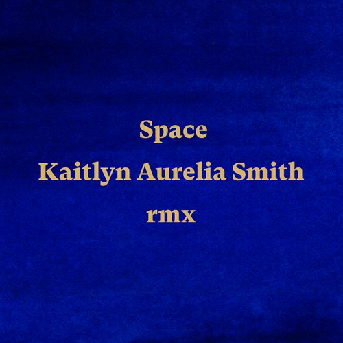 Space (Kaitlyn Aurelia Smith Remix)_poster_image