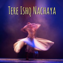 Tere Ishq Nachaya-P14RaBl-AF4