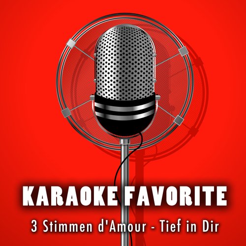 Tief in Dir (Karaoke Version) [Originally Performed By 3 Stimmen d'Amour]