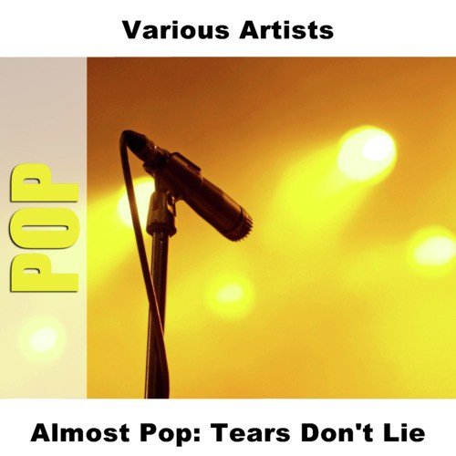 Almost Pop: Tears Don't Lie