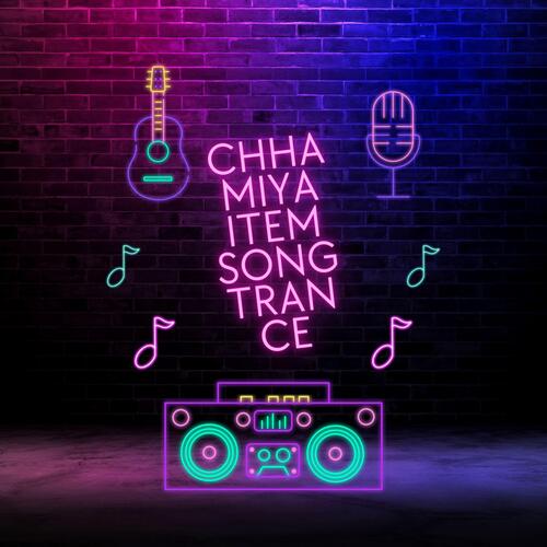 CHHAMIYA ITEM SONG TRANCE