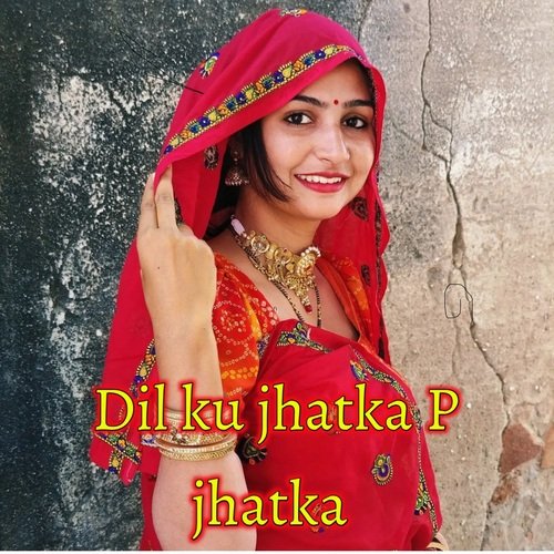 dil ku jhatka p jhatka (hindi)