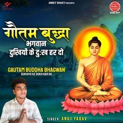 Gautam Buddha Bhagwan Dukhiyo Ke Dukh Har Do-Eg47fy5WZlg