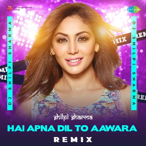 Hai Apna Dil To Aawara - Remix
