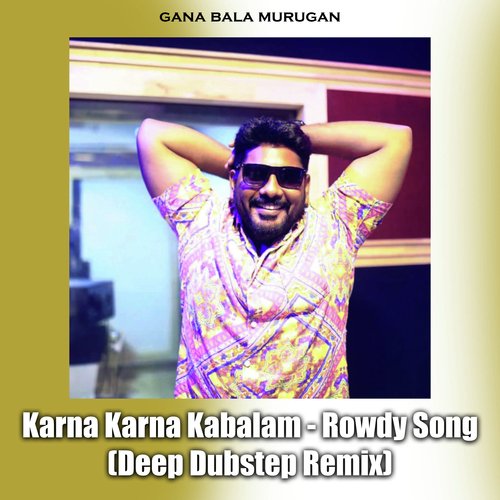 Karna Karna Kabalam - Rowdy Song (Deep Dubstep Remix)