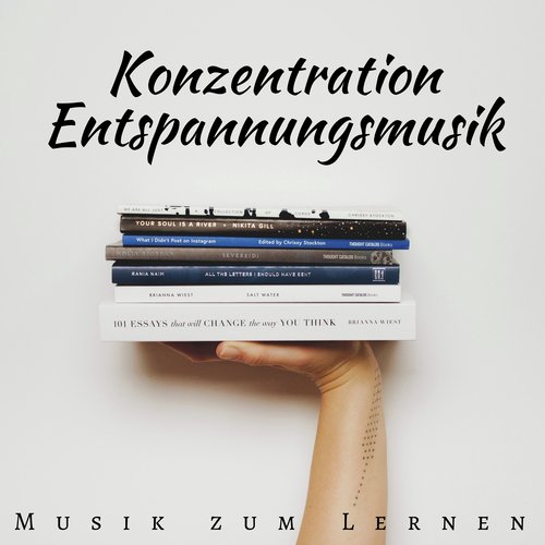 Konzentration Entspannungsmusik: Musik zum Lernen, Konzentrieren und Lesen