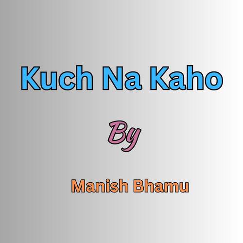 Kuch Na Kaho