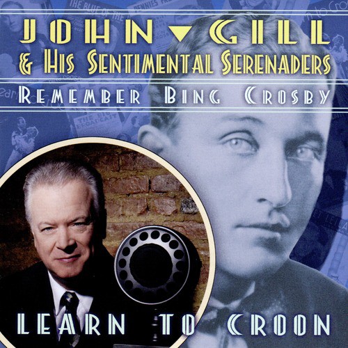 Learn to Croon: John Gill and His Sentimental Serenaders Remember Bing Crosby_poster_image