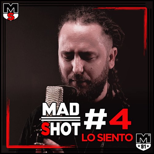 Madshot #4 Lo Siento