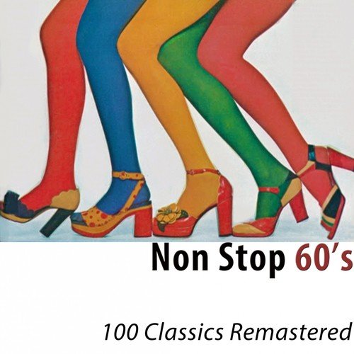 Non Stop 60's (100 Classics Remastered)