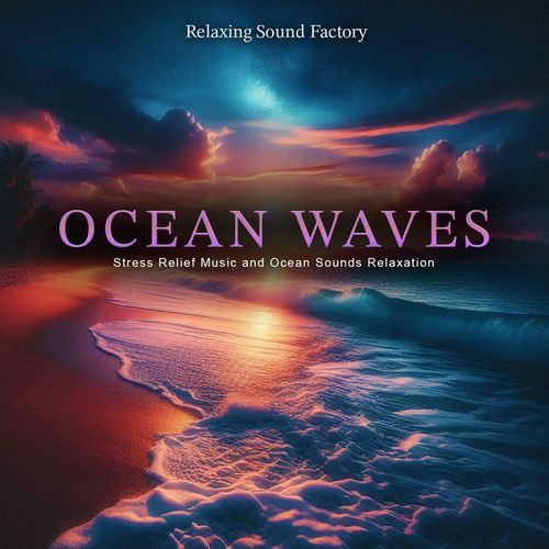 Ocean Waves - Stress Relief Music and Ocean Sounds