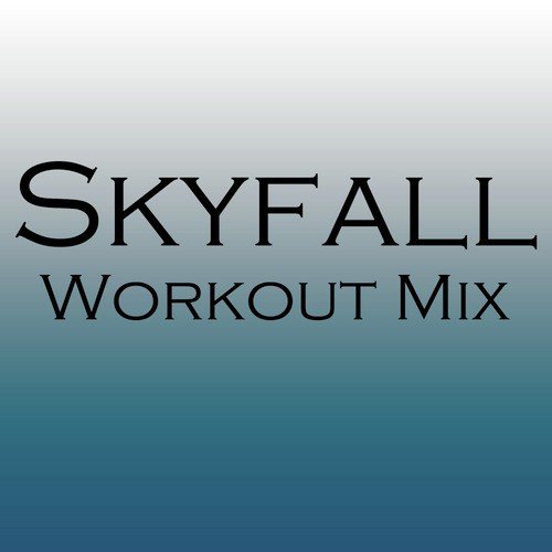 Skyfall Workout Mix - Single