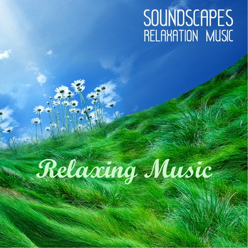 Soundscapes Relaxation Music - Relaxing Music