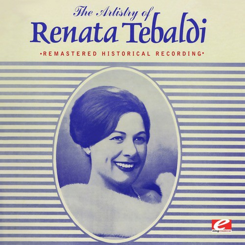 The Artistry of Renata Tebaldi (Remastered Historical Recording)