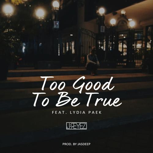Too Good to Be True (feat. Lydia Paek)