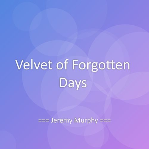 Velvet of Forgotten Days
