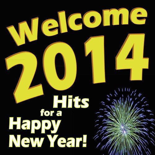 Welcome 2014 Hits for a Happy New Year!