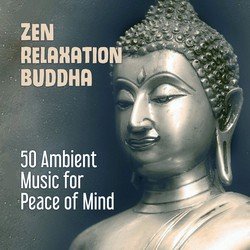 Zen Relaxation Buddha: 50 Ambient Music for Peace of Mind, Vinyasa Flow Yoga, Transcendental Meditation Mantras & Tibetan Singing Bowls