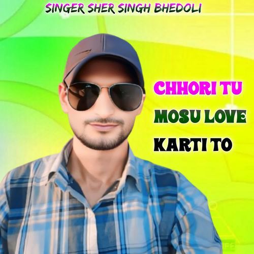 chhori tu mosu love karti to