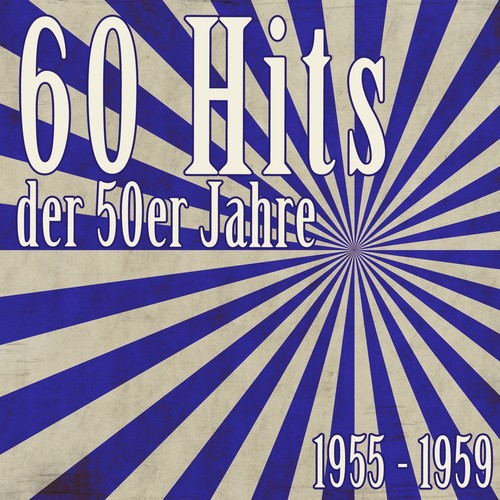 60 Hits der 50er Jahre - 1955 bis 1959 (Das waren unsere Schlager)