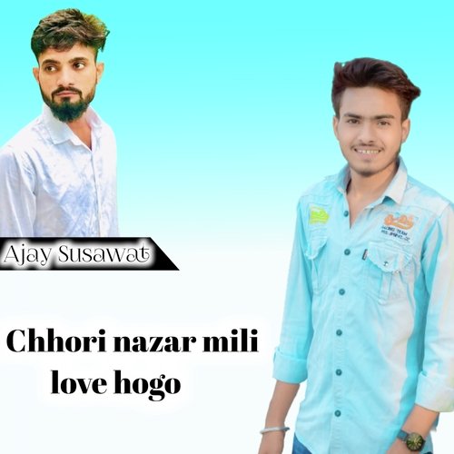 Chhori Nazar Mili Love Hogo