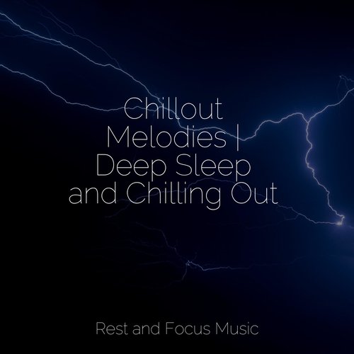 Chillout Melodies | Deep Sleep and Chilling Out