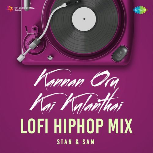 Kannan Oru Kai Kulanthai (Lofi Hiphop Mix)