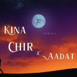 Kina Chir x Aadat
