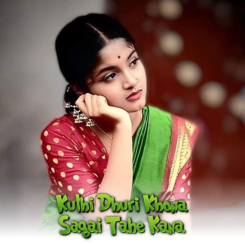 Kulhi Dhuri Khona Sagai Tahe Kana