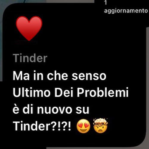 Ma in che senso Ultimo dei Problemi è di nuovo su Tinder?!?!