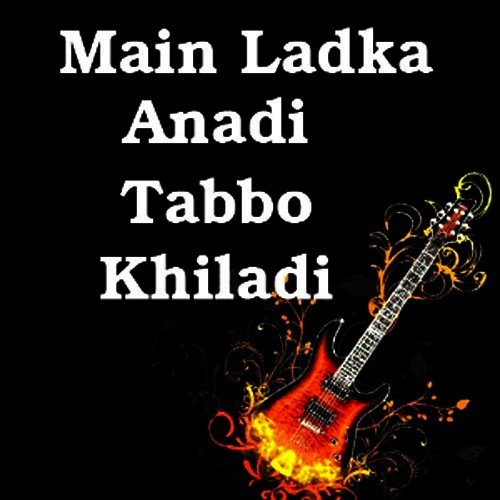 Main Ladka Anadi Tabbo Khiladi
