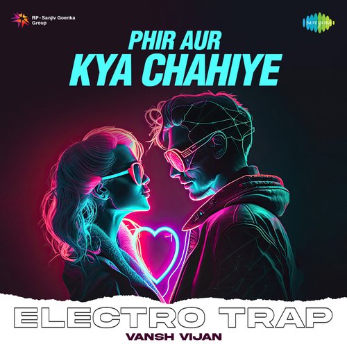 Phir Aur Kya Chahiye Electro Trap