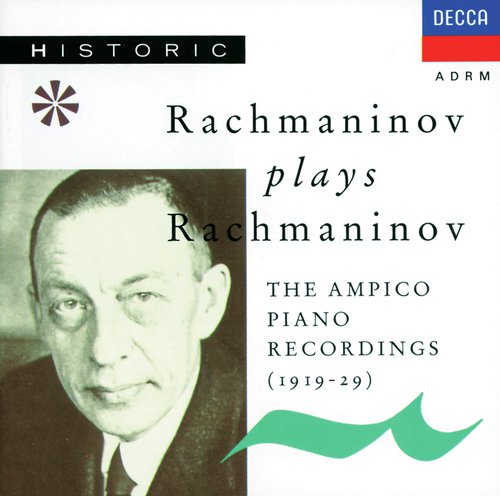 Rachmaninoff plays Rachmaninoff - The Ampico Piano Recordings