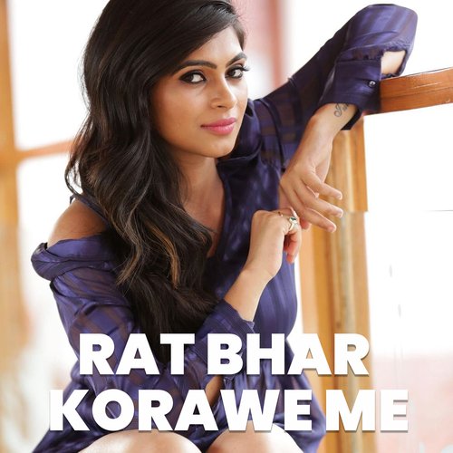 Rat Bhar Korawe Me