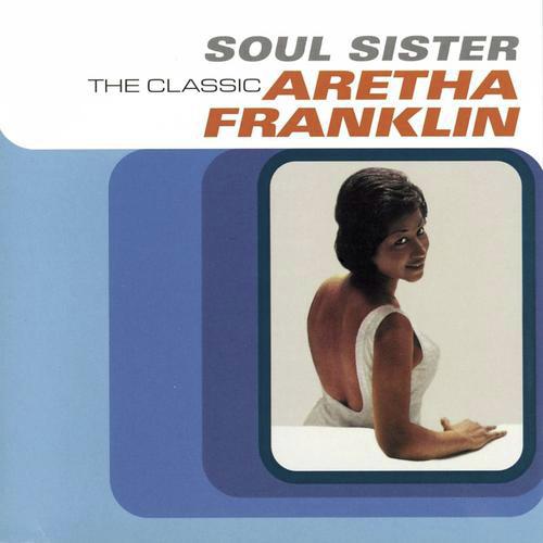 Soul Sister: The Best Of Aretha Franklin