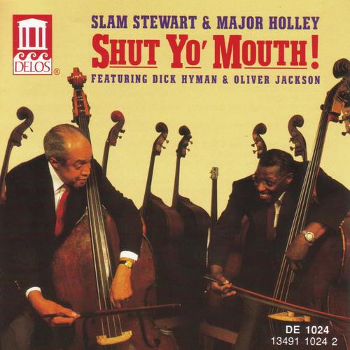 Stewart, Slam / Major Holley: Shut Yo' Mouth! Featuring Dick Hyman and Oliver Jackson
